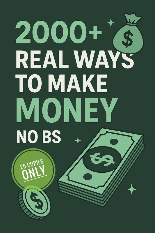 2000+ Real Ways to Make Money – No BS (Limited 25 Copies)